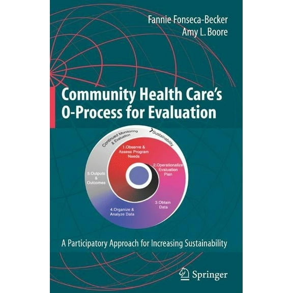 Community Health Care's O-Process for Evaluation: A Participatory Approach for Increasing Sustainability, (Paperback)
