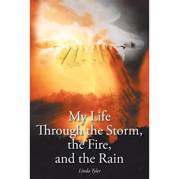 My Life Through the Storm, the Fire, and the Rain, (Paperback)