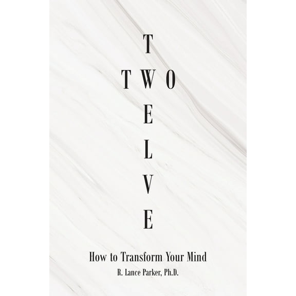 Twelve Two: How to Transform Your Mind, (Paperback)