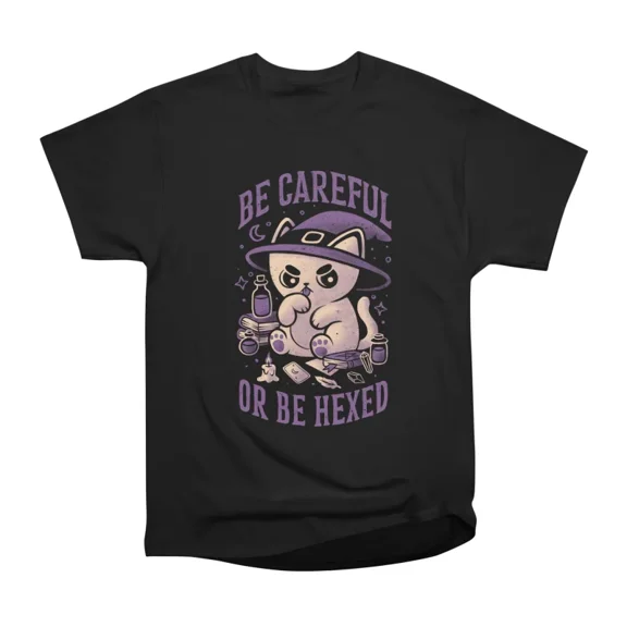 Be Careful Or Be Hexed T-Shirt Tee Gift For Him Merch For Her Apparel For Friend