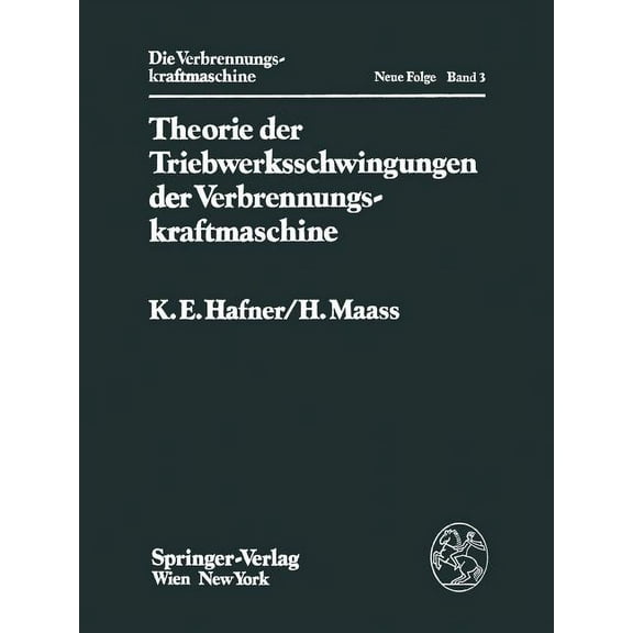 Die Verbrennungskraftmaschine. Neue Folg Theorie Der Triebwerksschwingungen Der Verbrennungskraftmaschine, Book 3, (Paperback)