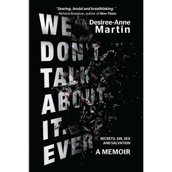 We Don't Talk About It. Ever: Secrets. Sin. Sex. Salvation (Paperback)