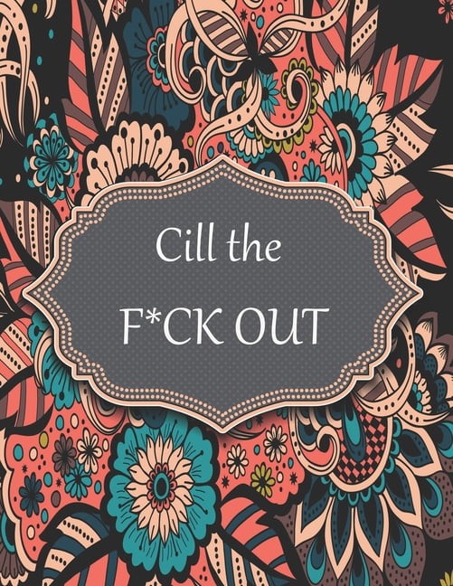 Download Cill the f*ck out : 50+ Swear Words to Color Your Anger ...