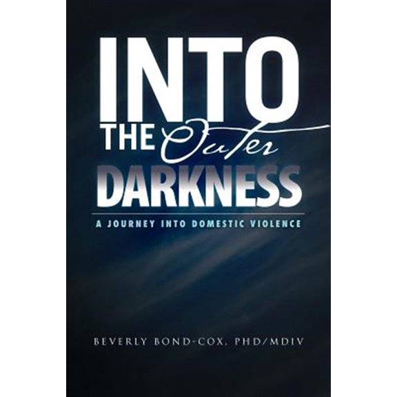 Pre-Owned Into the Outer Darkness : A Journey into Domestic Violence