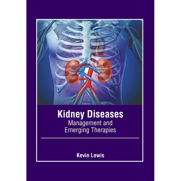 Kidney Diseases: Management and Emerging Therapies, (Hardcover)