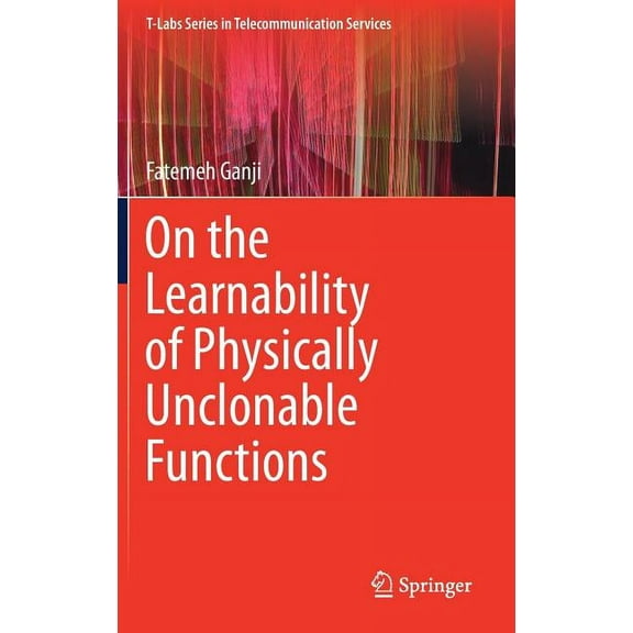 T-Labs Telecommunication Services On the Learnability of Physically Unclonable Functions, (Hardcover)