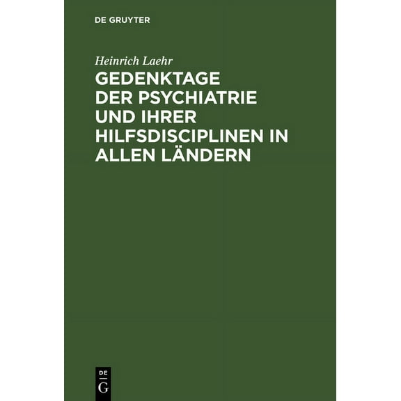 Gedenktage der Psychiatrie und ihrer Hilfsdisciplinen in allen Ländern (Hardcover)