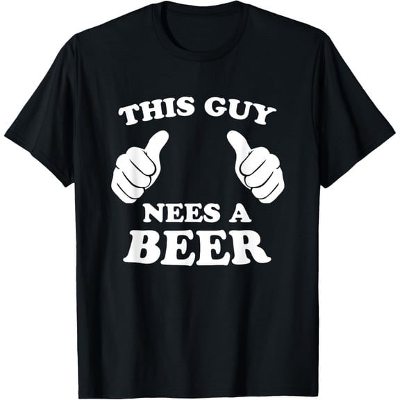 This Guy Needs a Beer Funny T-Shirt