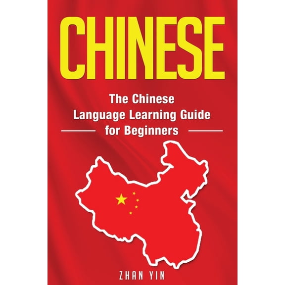 Chinese: The Chinese Language Learning Guide for Beginners, (Paperback)