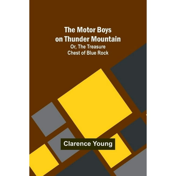 The Motor Boys on Thunder Mountain; Or, The Treasure Chest of Blue Rock, (Paperback)