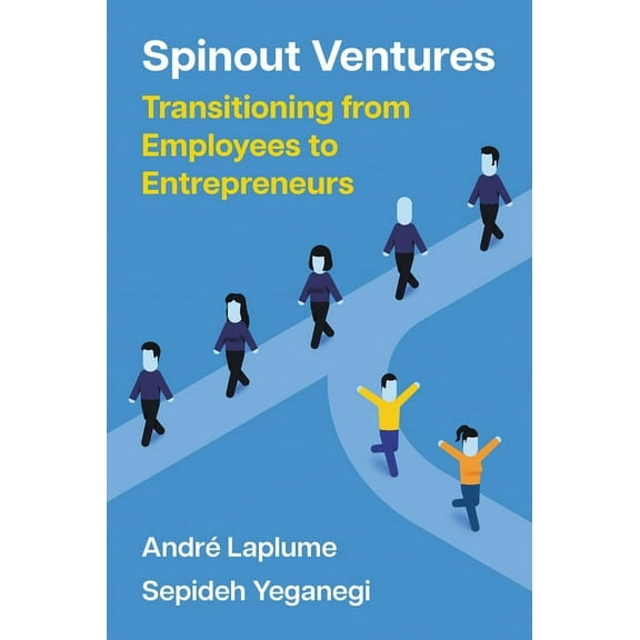 Spinout Ventures: Transitioning from Employees to Entrepreneurs, (Paperback)