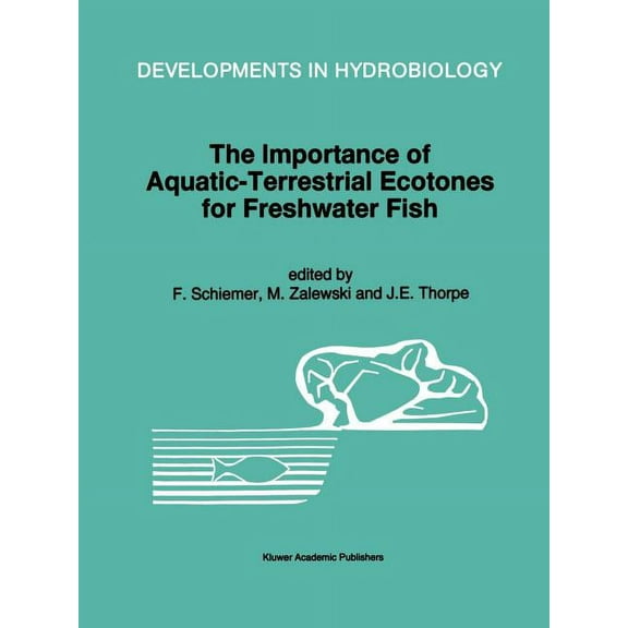 Developments in Hydrobiology The Importance of Aquatic-Terrestrial Ecotones for Freshwater Fish, Book 105, (Paperback)