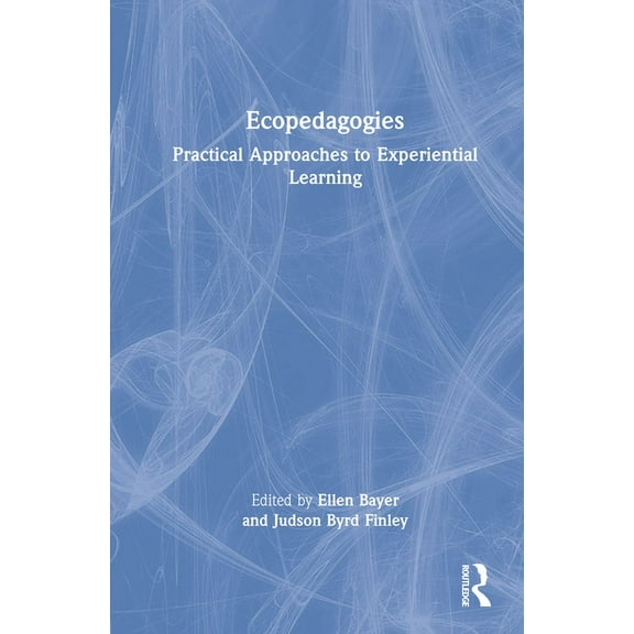 Ecopedagogies: Practical Approaches to Experiential Learning, (Hardcover)