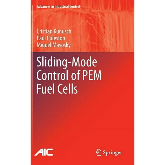 Advances in Industrial Control Sliding-Mode Control of Pem Fuel Cells, (Hardcover)
