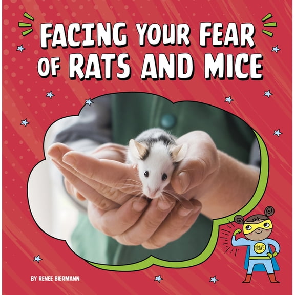 Facing Your Fears Facing Your Fear of Rats and Mice, (Paperback)