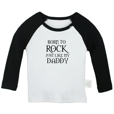 

Born To Rock Just Like My Daddy Funny T shirt For Baby Newborn Babies T-shirts Infant Tops 0-24M Kids Graphic Tees Clothing (Long Black Raglan T-shirt 0-6 Months)