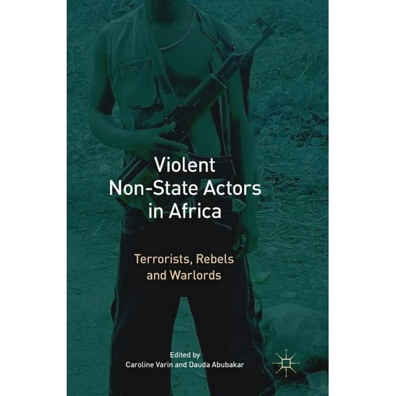 Violent Non-State Actors in Africa: Terrorists, Rebels and Warlords, (Hardcover)