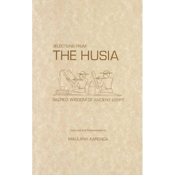 Selections from the Husia (Paperback) by Dr. Maulana Karenga