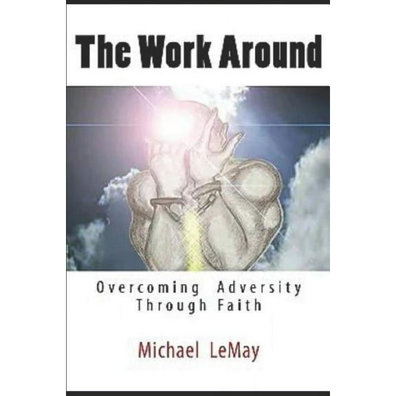 Impossible The Work Around: Overcoming Adversity Through Faith in God, Book 1, (Paperback)