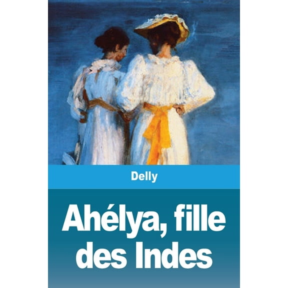AhÃ©lya, fille des Indes, (Paperback)