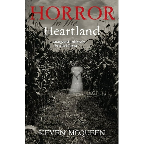 Horror in the Heartland: Strange and Gothic Tales from the Midwest, (Hardcover)