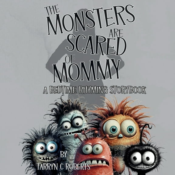 The Monsters Are Scared Of Mommy: A Bedtime Rhyming Storybook, (Paperback)
