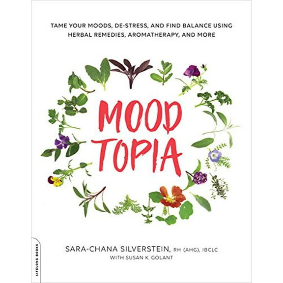Pre-Owned Moodtopia: Tame Your Moods, De-Stress, and Find Balance Using Herbal Remedies, Aromatherapy, and More (Paperback) 0738220043 9780738220048