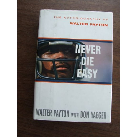 Pre-Owned Never Die Easy: The Autobiography of Walter Payton (Hardcover) 0679463313 9780679463313