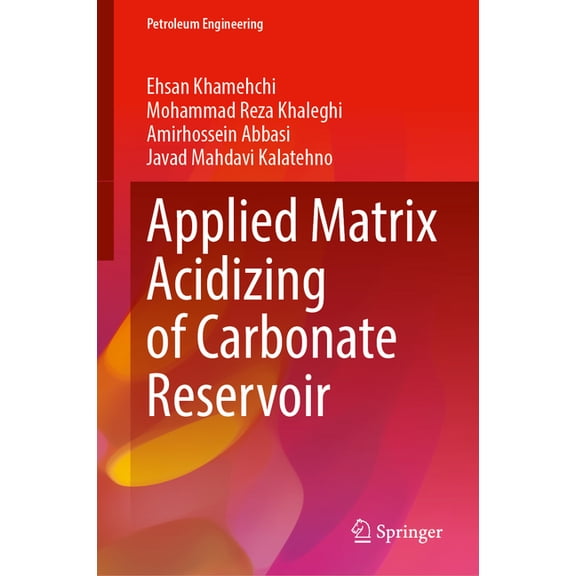 Petroleum Engineering Applied Matrix Acidizing of Carbonate Reservoir, (Hardcover)