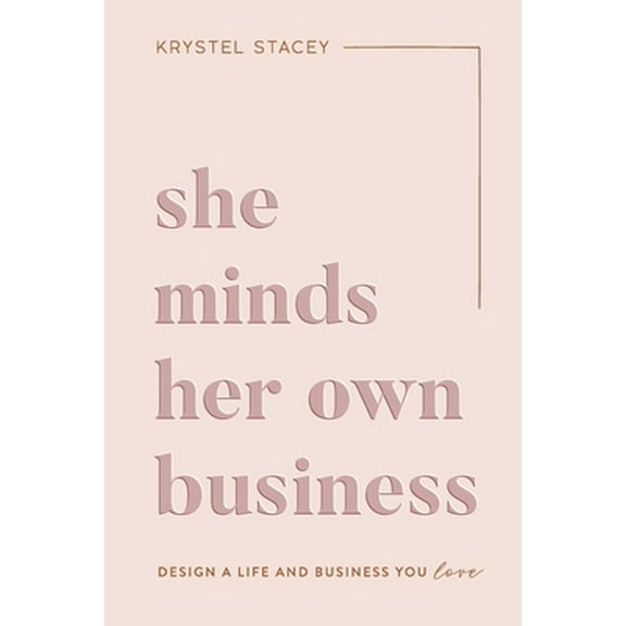 Pre-Owned She Minds Her Own Business: The Guide to Designing a Life and Business You Love (Paperback) 1949635309 9781949635300