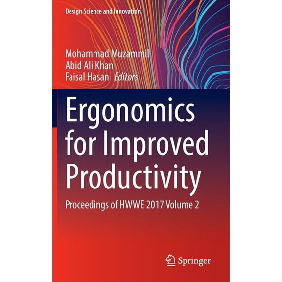 Design Science and Innovation Ergonomics for Improved Productivity: Proceedings of Hwwe 2017 Volume 2, (Hardcover)