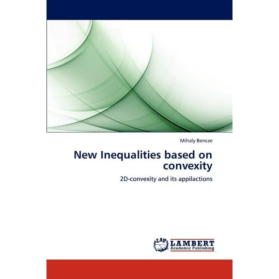 New Inequalities Based on Convexity (Paperback)