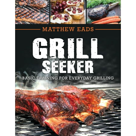 Grill Seeker : Basic Training for Everyday (Best Way To Prepare For Basic Training)