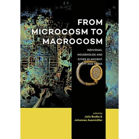 From Microcosm to Macrocosm : Individual Households and Cities in Ancient Egypt and