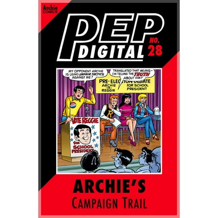 Pep Digital Vol. 028: Archie's Campaign Trail -