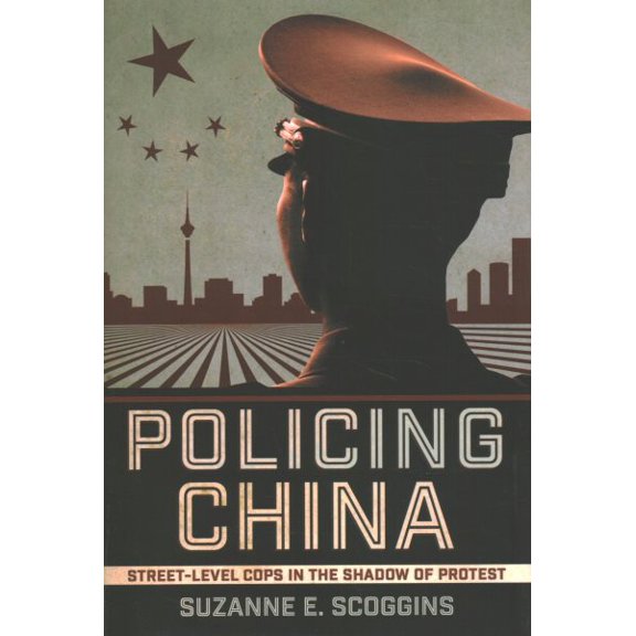 Pre-Owned Studies of the Weatherhead East Asian Institute, Columbia Un: Policing China: Street-Level Cops in the Shadow of Protest (Hardcover)