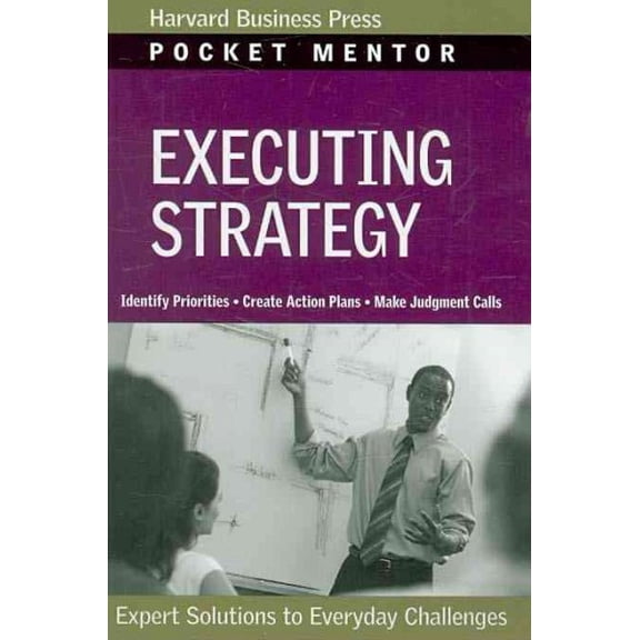 Pocket Mentor: Executing Strategy: Expert Solutions to Everyday Challenges (Paperback)
