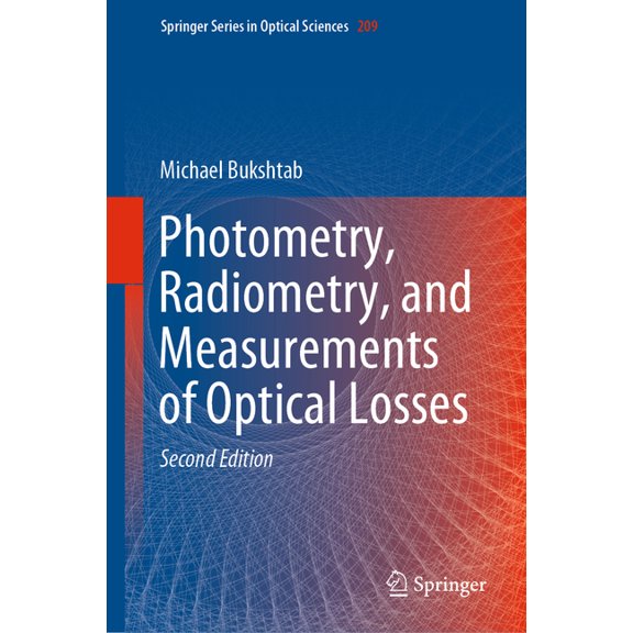 Springer Optical Sciences Photometry, Radiometry, and Measurements of Optical Losses, Book 209, (Hardcover)