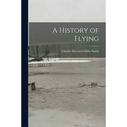 A History of Flying, (Paperback)