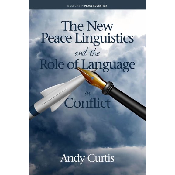 Peace Education The New Peace Linguistics and the Role of Language in Conflict, (Hardcover)