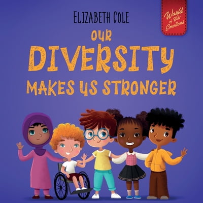 Pre-Owned Our Diversity Makes Us Stronger: Social Emotional Book for Kids about Diversity and Kindness (Children's Book for Boys and Girls) (Paperback) 1737160285 9781737160281