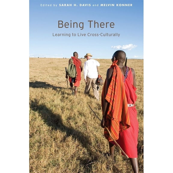 Being There: Learning to Live Cross-Culturally (Paperback)