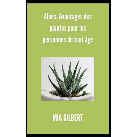 Aloès. Avantages des plantes pour les personnes de tout âge (Paperback)