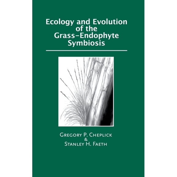 Ecology and Evolution of the Grass-Endophyte Symbiosis, (Hardcover)