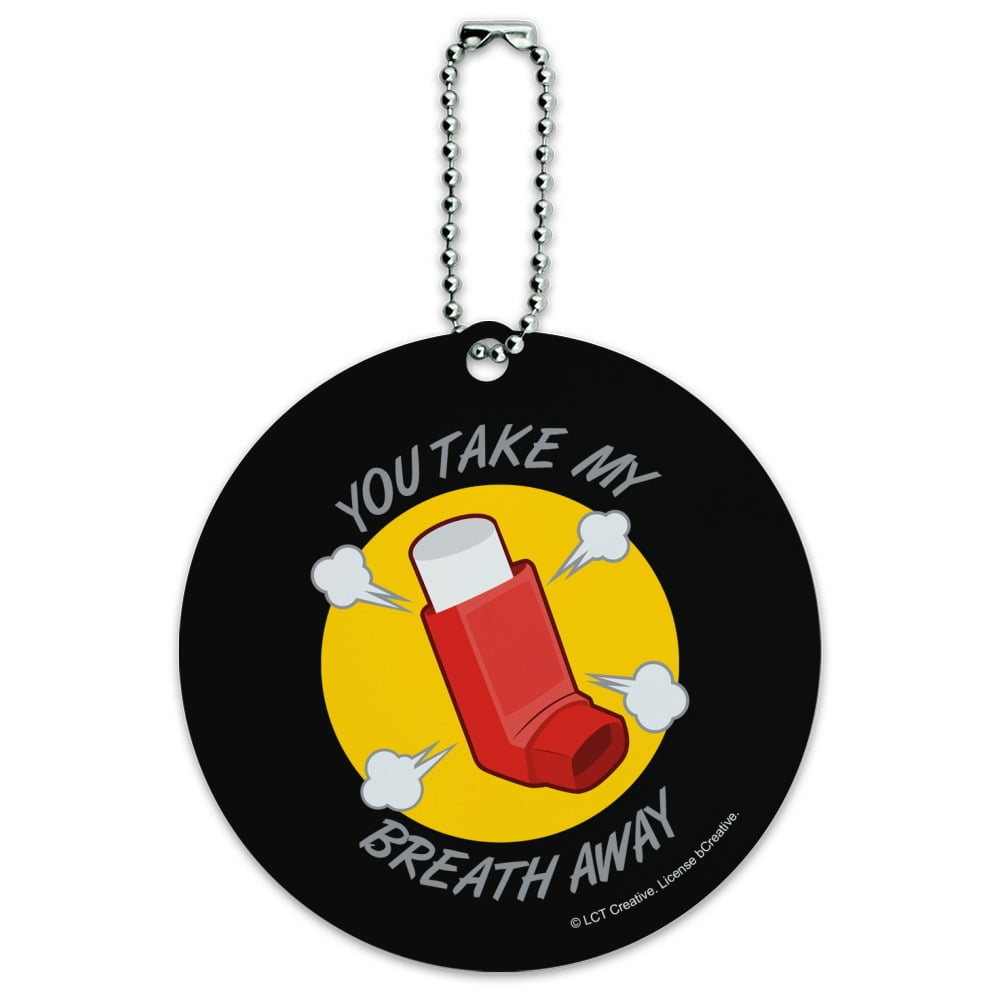 You Take My Breath Away Asthma Inhaler Funny Humor Round Luggage ID Tag
