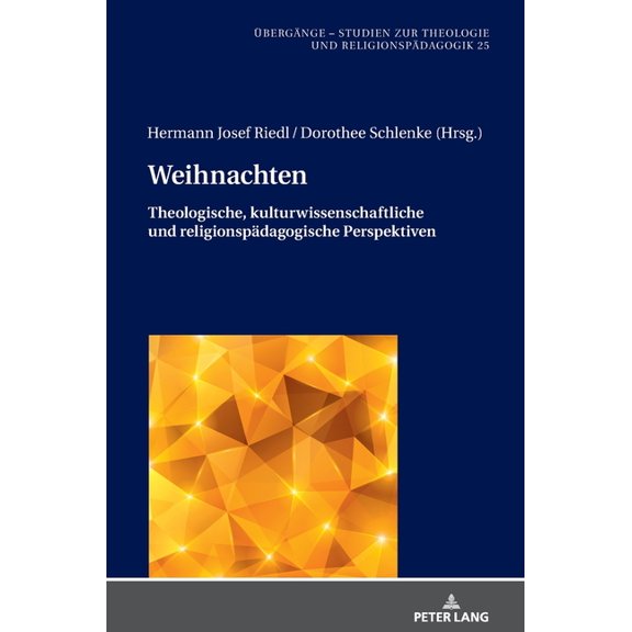 Uebergaenge. Studien Zur Theologie Und R Weihnachten: Theologische, kulturwissenschaftliche und religionspaedagogische Perspektiven, Book 25, (Hardcover)