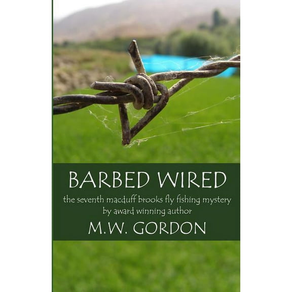 Macduff Brooks Fly Fishing Mysteries: Barbed Wired (Paperback)