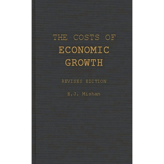 The Costs of Economic Growth: Revised Edition, (Hardcover)