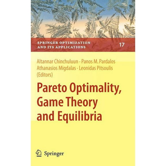 Springer Optimization and Its Applicatio Pareto Optimality, Game Theory and Equilibria, Book 17, (Hardcover)