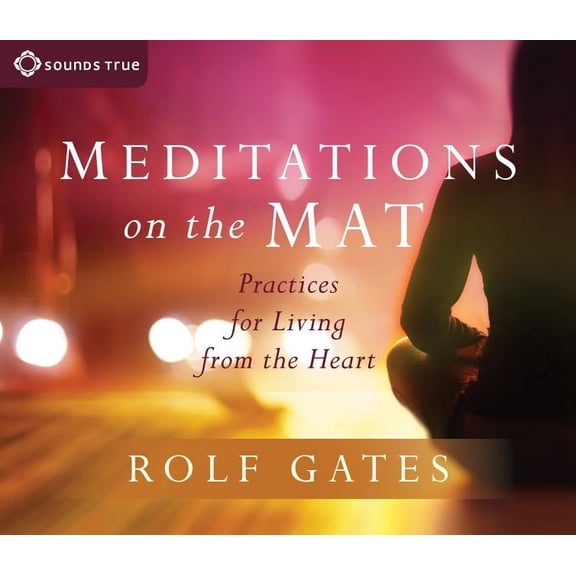 Meditations on the Mat: Practices for Living from the Heart, (Audiobook)